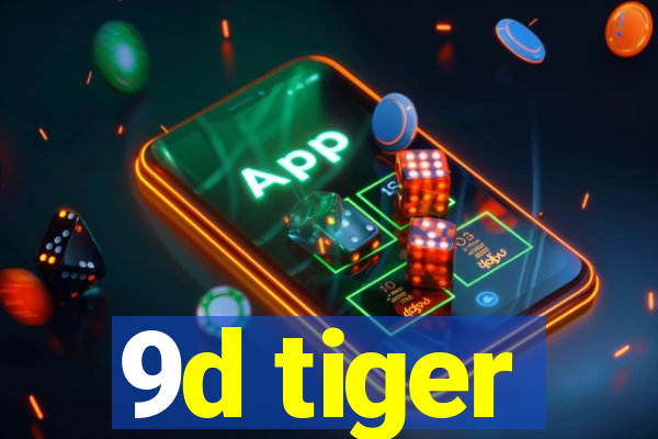 9d tiger